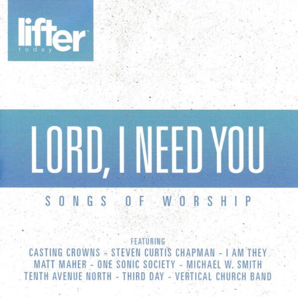 084418097425 Lord I Need You Songs Of Worship