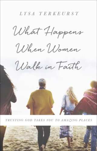 9780736972642 What Happens When Women Walk In Faith