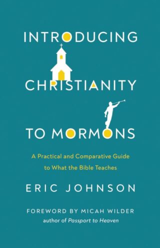9780736985499 Introducing Christianity To Mormons