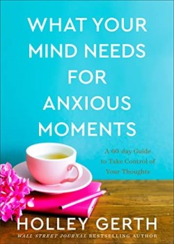 9780800738549 What Your Mind Needs For Anxious Moments