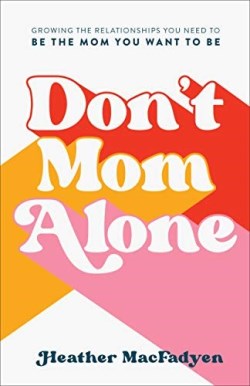 9780800739324 Dont Mom Alone