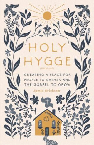 9780802427977 Holy Hygge : Creating A Place For People To Gather And The Gospel To Grow