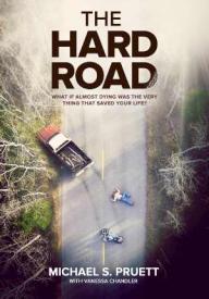 9780990423942 Hard Road : What If Almost Dying Was The Very Thing That Saved Your Life