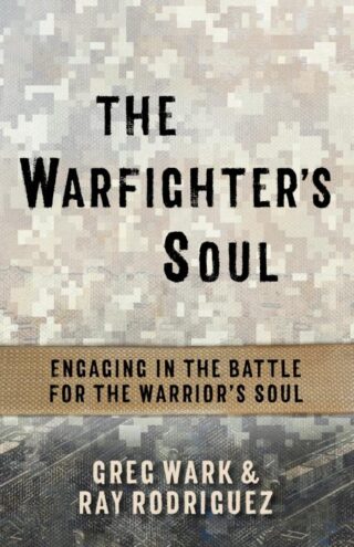 9781424560202 Warfighters Soul : Engaging In The Battle For The Warrior's Soul