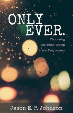 9781486613427 Only Ever : Discovering Big Picture Purpose In Your Daily Journey