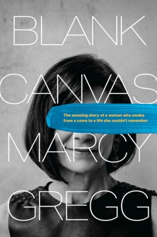 9781496450371 Blank Canvas : The Amazing Story Of A Woman Who Awoke From A Coma To A Life