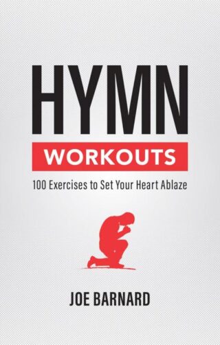 9781527108929 Hymn Workouts : 100 Exercises To Set Your Heart Ablaze