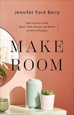 9781540902153 Make Room : Take Control Of Your Space