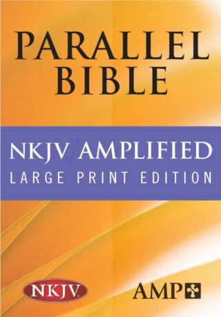 9781598562965 NKJV Amplified Parallel Bible Large Print Edition