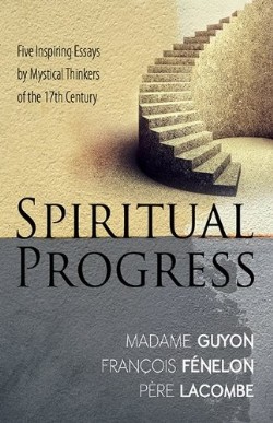 9781603749695 Spiritual Progress : Five Inspiring Essays By Mystical Thinkers Of The 17th
