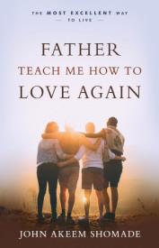 9781610364713 Father Teach Me How To Love Again