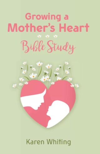 9781617155697 Growing A Mothers Heart Bible Study