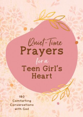 9781636092812 Quiet Time Prayers For A Teen Girls Heart