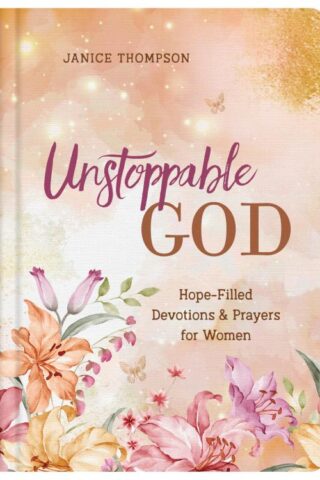 9781636092829 Unstoppable God : Hope-Filled Devotions And Prayers For Women
