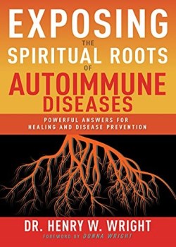 9781641237543 Exposing The Spiritual Roots Of Autoimmune Diseases