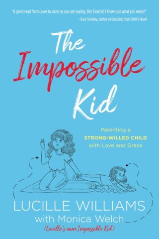 9781643529813 Impossible Kid : Parenting A Strong-Willed Child With Love And Grace
