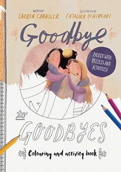 9781784983864 Goodbye To Goodbyes Colouring And Activity Book