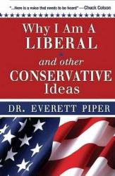 9781936314249 Why I Am A Liberal And Other Conservative Ideas