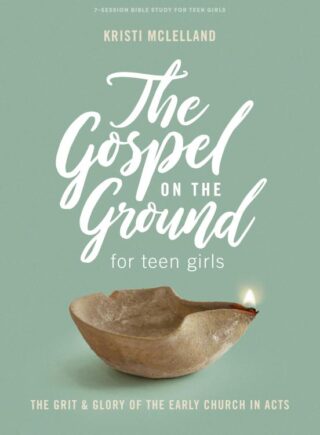 9781087760704 Gospel On The Ground Teen Girls Bible Study Book