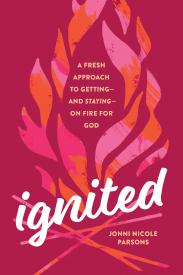 9781496461100 Ignited : A Fresh Approach To Getting And Staying On Fire For God
