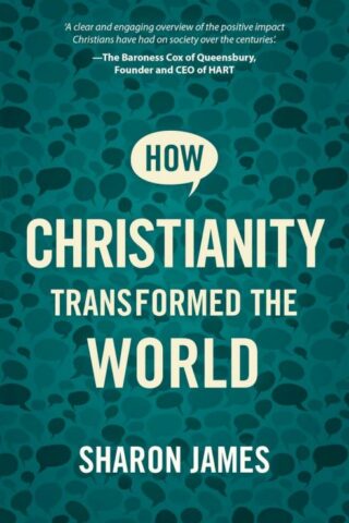 9781527106475 How Christianity Transformed The World