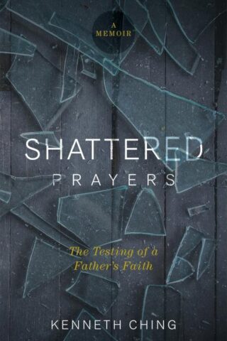 9781577997214 Shattered Prayers : The Testing Of A Fathers Faith