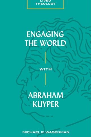 9781683592426 Engaging The World With Abraham Kuyper
