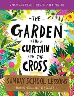9781784987169 Garden The Curtain And The Cross Sunday School Lessons