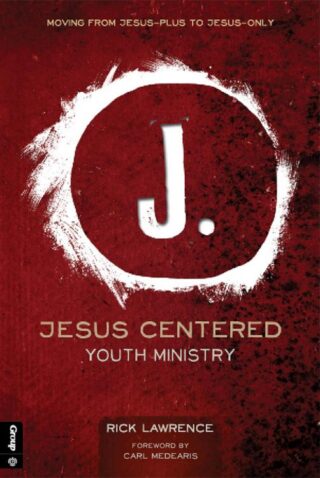 9781470714192 Jesus Centered Youth Ministry (Revised)