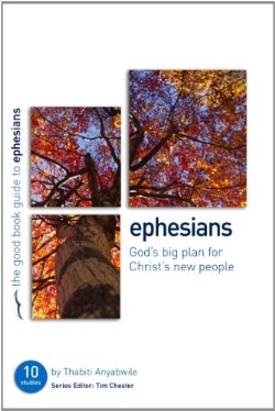 9781907377099 Ephesians : Gods Big Plan For Christs New People (Student/Study Guide)