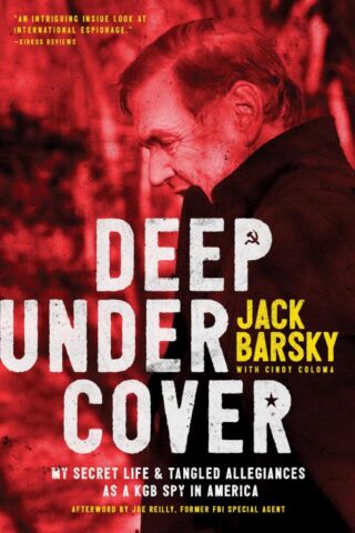 9781496416834 Deep Undercover : My Secret Life And Tangled Allegiances As A KGB Spy In Am