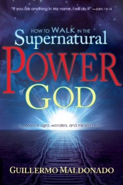 9781603742788 How To Walk In The Supernatural Power Of God