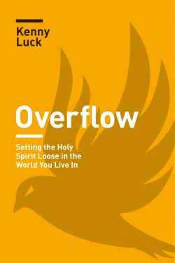 9781631468988 Overflow : Setting The Holy Spirit Loose In The World You Live In