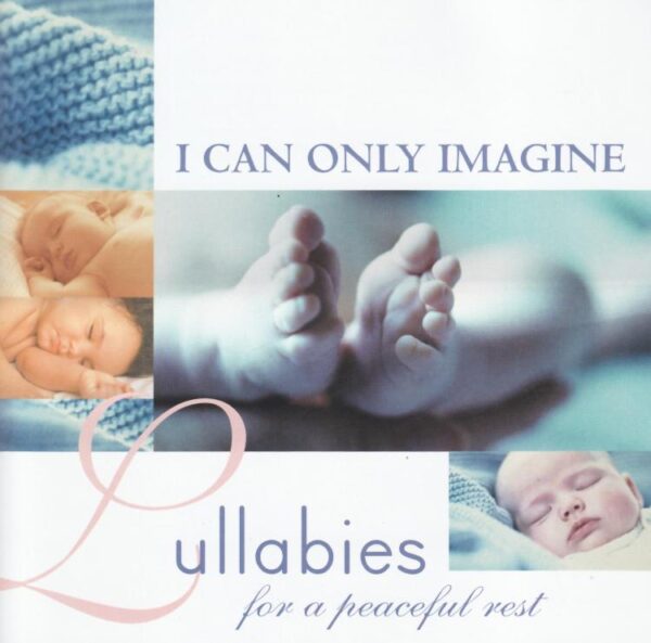 000768281826 I Can Only Imagine Lullabies For A Peaceful Rest