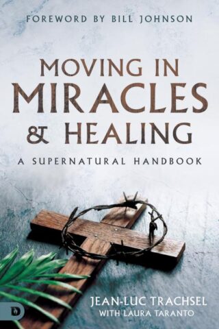 9780768463408 Moving In Miracles And Healing