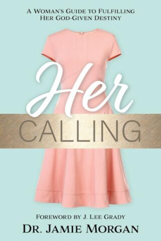 9781610360807 Her Calling : A Woman's Guide To Fulfilling Her God-Given Destiny