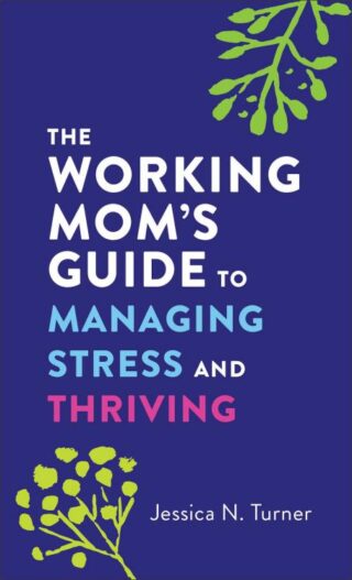 9780800744878 Working Moms Guide To Managing Stress And Thriving