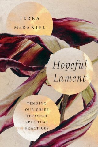 9781514003107 Hopeful Lament : Tending Our Grief Through Spiritual Practices