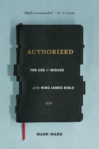 9781683590552 Authorized : The Use And Misuse Of The King James Bible