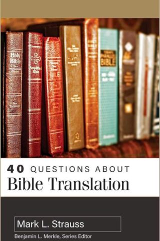 9780825447501 40 Questions About Bible Translation