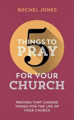 9781784980306 5 Things To Pray For Your Church