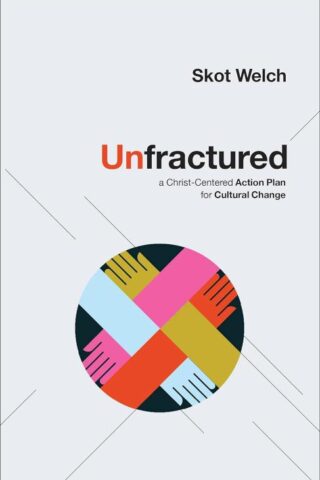 9780800763541 Unfractured : A Christ-Centered Action Plan For Cultural Change