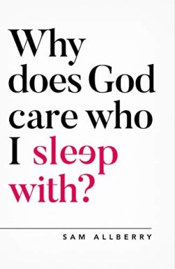 9781784982775 Why Does God Care Who I Sleep With