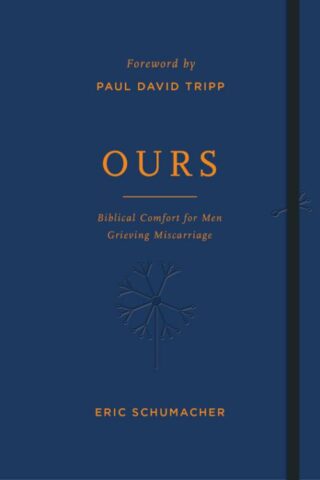 9781784989040 Ours : Biblical Comfort For Men Grieving Miscarriage