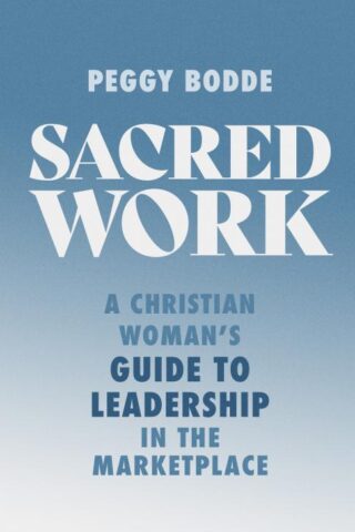 9780802432162 Sacred Work : A Christian Woman's Guide To Leadership In The Marketplace