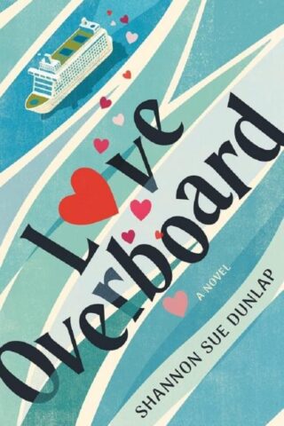 9780825448690 Love Overboard : A Novel