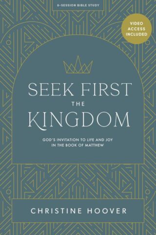 9781087786391 Seek First The Kingdom Bible Study Book With Video Access (Student/Study Guide)