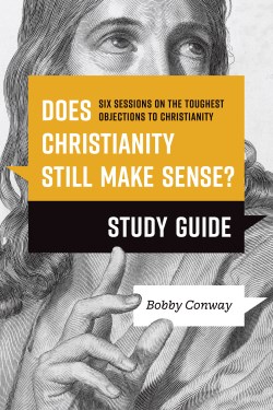 9781496476470 Does Christianity Still Make Sense Study Guide (Student/Study Guide)