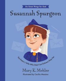 9781784989750 Susannah Spurgeon : The Pastor's Wife Who Didn't Let Sickness Stop Her