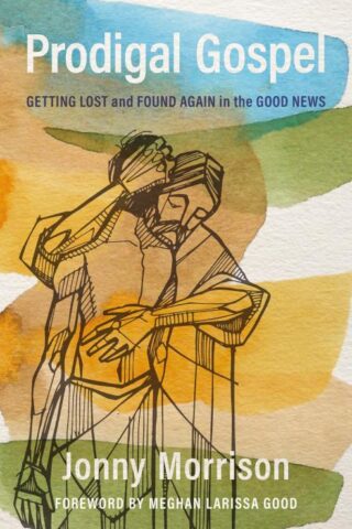 9781513813233 Prodigal Gospel : Getting Lost And Found Again In The Good News